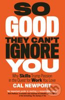 So Good They Can't Ignore You - Cal Newport - kniha z kategorie Podnikání
