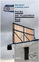 Palba do vlastních řad - paměti (Jak se stal Izrael svým nejhorším nepřítelem a jakou má naději na budoucnost) - kniha z kategorie Společenská…