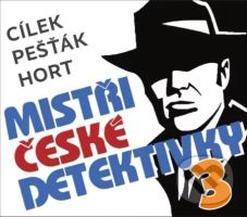 Mistři české detektivky 3 - Kamil Pešťák, Roman Cílek, Vlastimil Hort - audiokniha z kategorie Detektivky