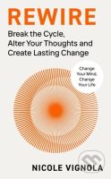 Rewire (Break the Cycle, Alter Your Thoughts and Create Lasting Change) - kniha z kategorie Psychologie