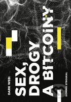 Dark Web: Sex, drogy a bitcoiny - Dominik Stroukal - kniha z kategorie Marketing