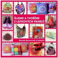 Šijeme a tvoříme z látkových panelů - Renata Bicencová - kniha z kategorie Šití