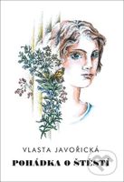 Pohádka o štěstí - Vlasta Javořická - kniha z kategorie Beletrie