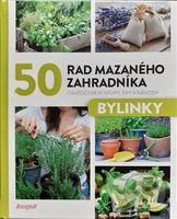 50 rad mazaného zahradníka – Bylinky (Osvědčené postupy, tipy a nápady) - kniha z kategorie Dům, byt a zahrada