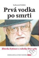 Prvá vodka po smrti (Zbierka fejtónov z rubriky Dnes píše) - kniha z kategorie Společenská beletrie