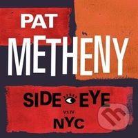 Pat Metheny: Side-Eye NYC (V1.IV) - Pat Metheny