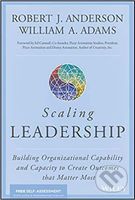 Scaling Leadership C - Robert J. Anderson, William A. Adams