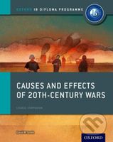 Causes and Effects of 20th Century Wars: IB History Course Book: Oxford IB Diploma Program 1st