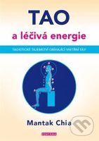 Tao a léčivá energie (Taoistické tajemství obíhající vnitřní síly) - kniha z kategorie Alternativní medicína
