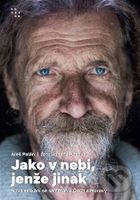 Jako v nebi, jenže jinak (Nová setkání se samotáři z Čech a Moravy) - kniha z kategorie Společenská beletrie