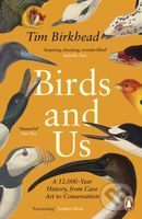 Birds and Us (A 12,000 Year History, from Cave Art to Conservation) - kniha z kategorie Historie