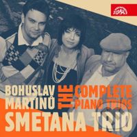 Smetana Trio: The Complete Piano Trios / Bohuslav Martinů