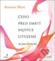 Čeho před smrtí nejvíce litujeme (Jak nám život změní naši drazí, když umírají) - audiokniha z kategorie Psychologie