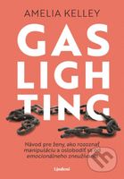 Gaslighting (Návod pre ženy, ako rozoznať manipuláciu a oslobodiť sa od emocionálneho zneužívania)