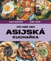 Víc než jen asijská kuchařka - Thuy Nguyen - kniha z kategorie Kuchařky