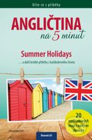 Učte se s příběhy: Angličtina na 5 minut (Summer Holidays... a další krátké příběhy z každodenního života) - kniha z kategorie Jazykové učebnice a…