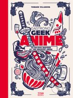 Gastronogeek Anime Cookbook - Thibaud Villanova - kniha z kategorie Kuchařky