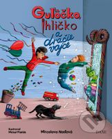 Guľôčko, Ihličko a dračie vajce - Miroslava Naďová - kniha z kategorie Beletrie pro děti
