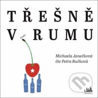 Třešně v rumu - Michaela Janečková - audiokniha z kategorie Beletrie