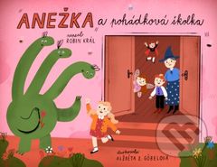 Anežka a pohádková školka - Robin Král, Alžběta Zatloukalová Göbelová (ilustrátor) - kniha z kategorie Básničky