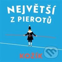 Největší z Pierotů - František Kožík - audiokniha z kategorie Společenská beletrie