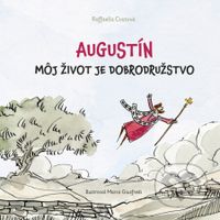 Augustín – Môj život je dobrodružstvo (Životný príbeh veľkého svätca nielen pre deti) - kniha z kategorie Pro děti