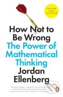 How Not to Be Wrong (The Power of Mathematical Thinking)