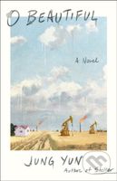 O Beautiful (A Novel) - Jung Yun - kniha z kategorie Společenská beletrie