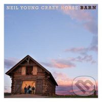 Neil Young and Crazy Horse: Barn - Neil Young and Crazy Horse