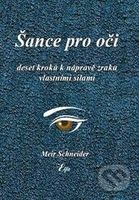 Šance pro oči (Deset kroků k nápravě zraku vlastními silami) - kniha z kategorie Domácí léčba