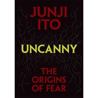 Manga Viz Media Uncanny: The Origins of Fear Junji Ito