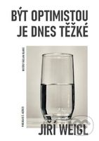Být optimistou je dnes těžké - Jiří Weigl - kniha z kategorie Filozofie