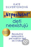 „Neposlušné“ deti neexistujú (Revolučný sprievodca pre rodičov detí do 5 rokov) - kniha z kategorie Psychologie