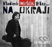 ETC, Vladimír Mišík: Na okraji (1976-1978) - ETC, Vladimír Mišík