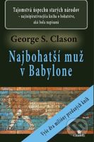 Najbohatší muž v Babylone (Tajomstvá úspechu starých národov - najinšpiratívnejšia kniha o bohatstve, aká bola napísaná) - kniha z kategorie…