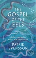 The Gospel of the Eels (A Father, a Son and the World's Most Enigmatic Fish) - kniha z kategorie Přírodní vědy a technika