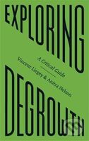 Exploring Degrowth (A Critical Guide) - Vincent Liegey, Anitra Nelson - kniha z kategorie Beletrie
