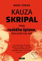 Kauza Skripal (Příběh ruského špiona, který přežil svou smrt) - kniha z kategorie Společenská beletrie