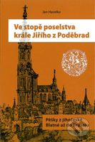 Ve stopě poselstva krále Jiřího z Poděbrad - Jan Havelka - kniha z kategorie Historie