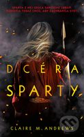 Dcéra Sparty (Sparta z nej vykovala smrteľnú zbraň. Bohovia teraz chcú, aby zachránila svet!) - kniha z kategorie Fantasy