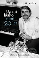 Už mi lásko není dvacet let - Markéta Zahradníková, Jiří Zmožek - kniha z kategorie Odborné a naučné
