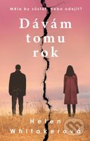 Dávám tomu rok (Měla by zůstat, nebo odejít?) - Helen Whitaker - kniha z kategorie Společenská beletrie