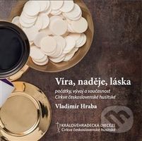 Víra, naděje, láska (Počátky, vývoj a současnost Církve československé husitské) - kniha z kategorie Náboženská literatura