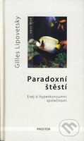 Paradoxní štěstí - Gilles Lipovetsky - kniha z kategorie Eseje, úvahy a glosy