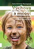 Výchova a milosť (Ako pomáhať deťom získať charakter na celý život) - kniha z kategorie Vztahy a rodina