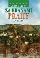 Tajemné stezky – Za branami Prahy - Jan Bauer - kniha z kategorie Cestopisy z Evropy