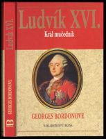 Ludvík XVI : král mučedník - Georges Bordonove (2003, Brána)