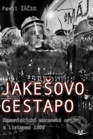 Jakešovo Gestapo (Komunistické mocenské orgány a listopad 1989) - kniha z kategorie Historie