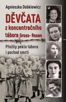 Děvčata z koncentračního tábora Gross-Rosen - Agnieszka Dobkiewicz - kniha z kategorie 20. století