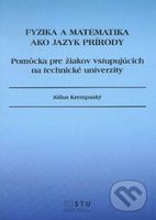 Fyzika a matematika ako jazyk prírody (Pomôcka pre žiakov vstupujúcich na technické univerzity) - kniha z kategorie Fyzika